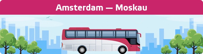 Bus Ticket Amsterdam — Moskau buchen