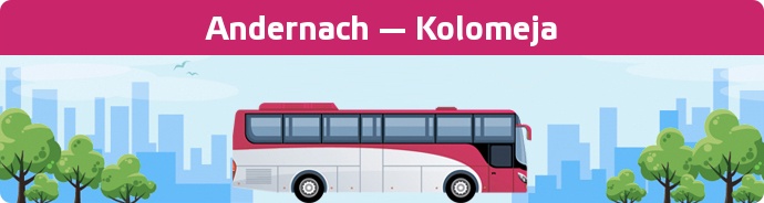Bus Ticket Andernach — Kolomeja buchen