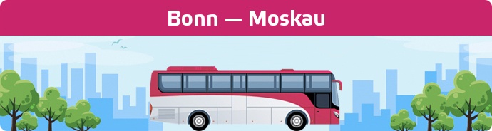 Bus Ticket Bonn — Moskau buchen