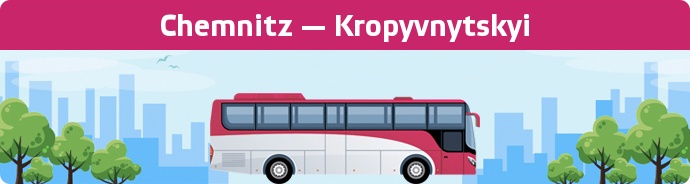 Bus Ticket Chemnitz — Kropyvnytskyi buchen