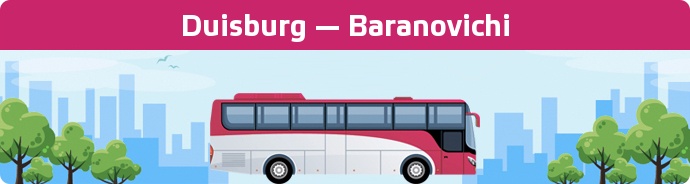 Bus Ticket Duisburg — Baranovichi buchen