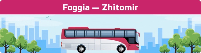 Bus Ticket Foggia — Zhitomir buchen