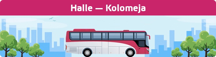 Bus Ticket Halle — Kolomeja buchen