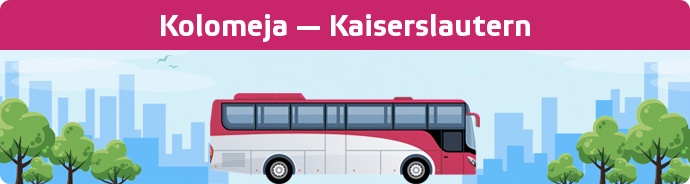 Bus Ticket Kolomeja — Kaiserslautern buchen
