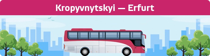 Bus Ticket Kropyvnytskyi — Erfurt buchen