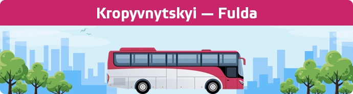 Bus Ticket Kropyvnytskyi — Fulda buchen