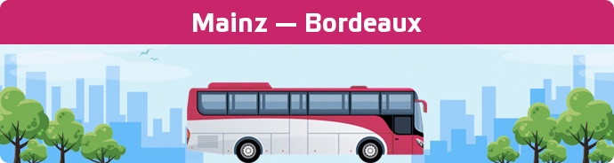 Bus Ticket Mainz — Bordeaux buchen