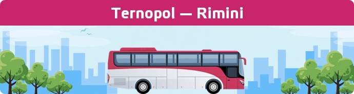 Bus Ticket Ternopol — Rimini buchen